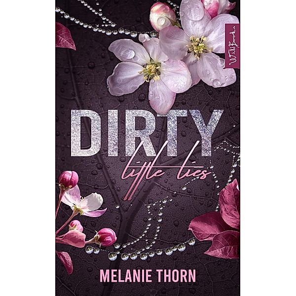 Dirty Little Lies / Little Things Bd.1, Melanie Thorn