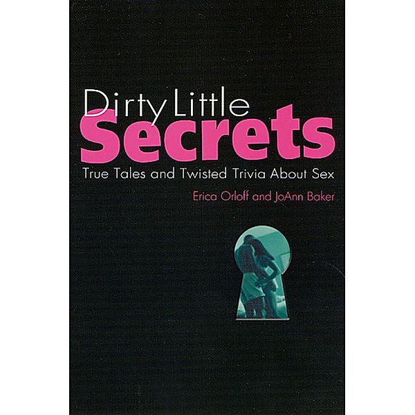 Dirty Little Secrets, Erica Orloff, Joann Baker
