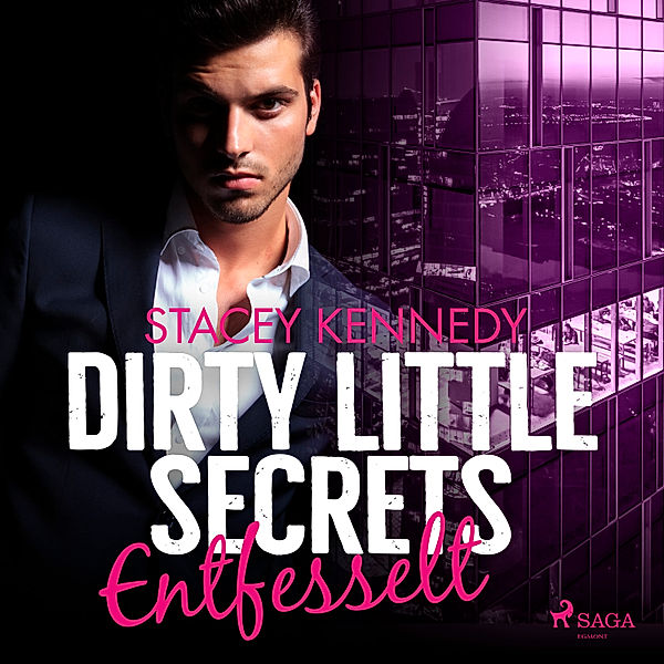 Dirty Little Secrets - 3 - Entfesselt, Stacey Kennedy