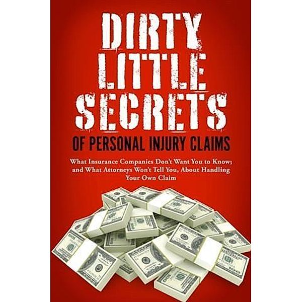 Dirty Little Secrets of Personal Injury Claims, Terry Ann Lato