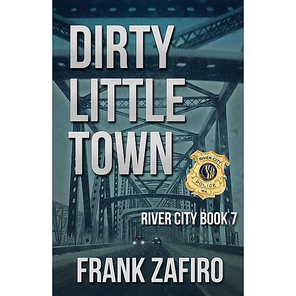 Dirty Little Town (River City, #7) / River City, Frank Zafiro