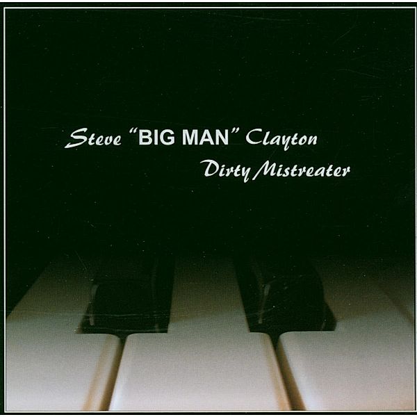 Dirty Mistreater, Steve "Big Man" Clayton