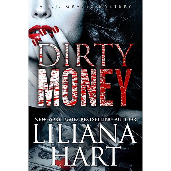 Dirty Money (A JJ Graves Mystery, #7) / A JJ Graves Mystery, Liliana Hart