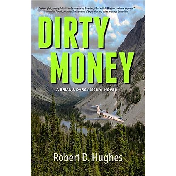 DIRTY MONEY / Brian & Darcy McKay Novels Bd.2, Robert D Hughes