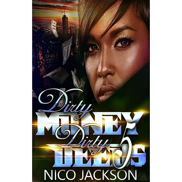 Dirty Money Dirty Deeds: Episode 5 / Dirty Money Dirty Deeds, Nico Jackson