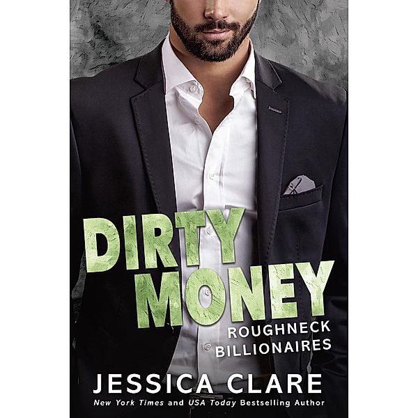 Dirty Money / Roughneck Billionaires Bd.1, Jessica Clare