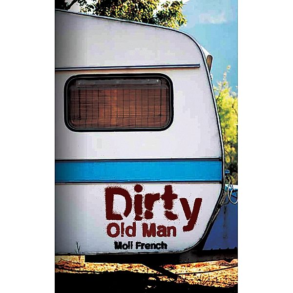 Dirty Old Man / Austin Macauley Publishers, Moll French