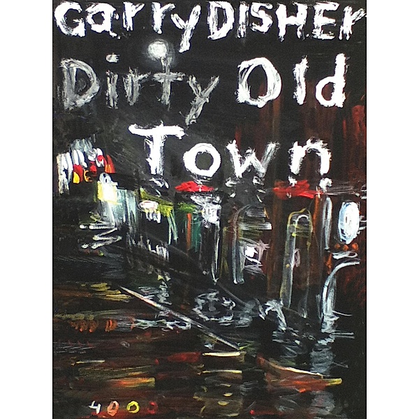 Dirty Old Town / Pulp Master Bd.33, Garry Disher