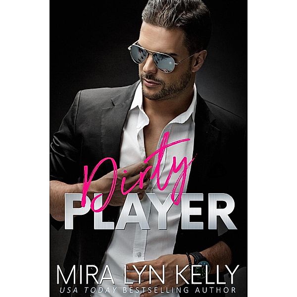 Dirty Player (Back To You, #2) / Back To You, Mira Lyn Kelly