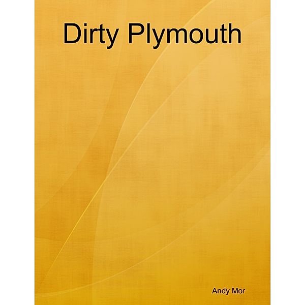 Dirty Plymouth, Andy Mor