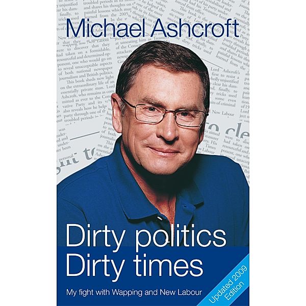 Dirty Politics, Dirty Times, Michael Ashcroft