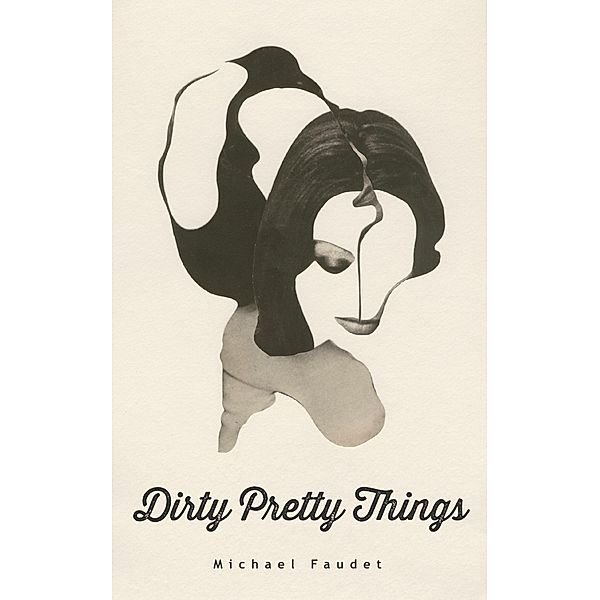 Dirty Pretty Things / Michael Faudet Bd.1, Michael Faudet