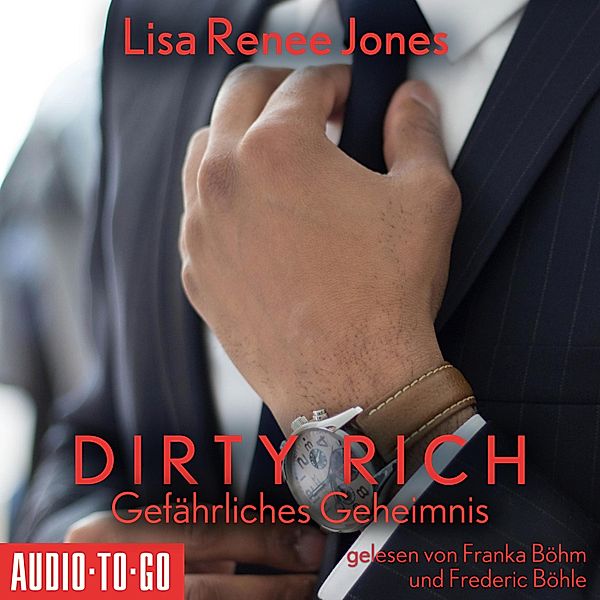 Dirty Rich - 5 - Gefährliches Geheimnis, Lisa Renee Jones