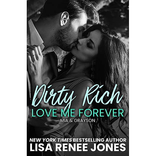 Dirty Rich Betrayal: Love Me Forever / Dirty Rich, Lisa Renee Jones