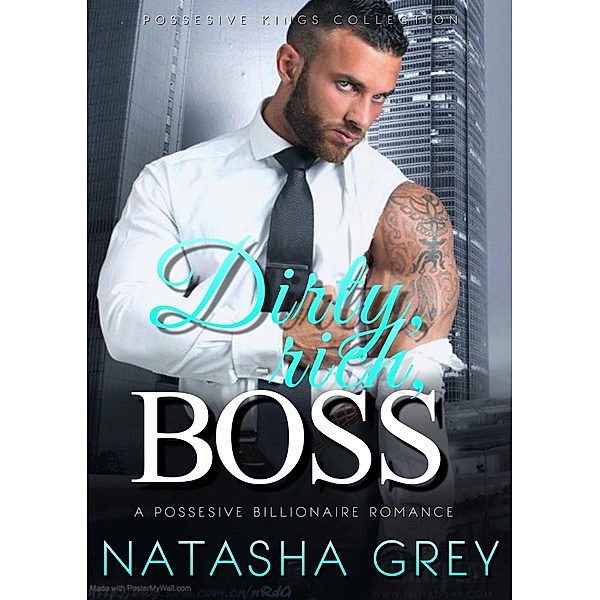 Dirty, Rich, Boss: A Possesive Billionaire Romance, Natasha Gray