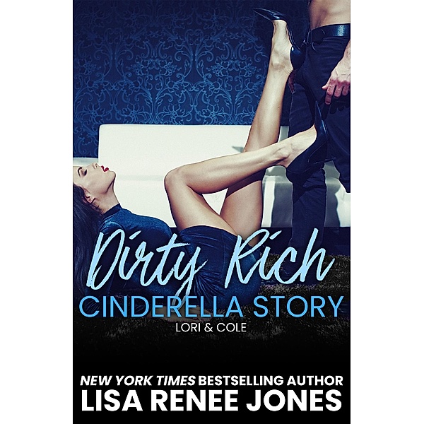 Dirty Rich Cinderella Story / Dirty Rich, Lisa Renee Jones