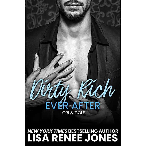 Dirty Rich Cinderella Story: Ever After / Dirty Rich, Lisa Renee Jones