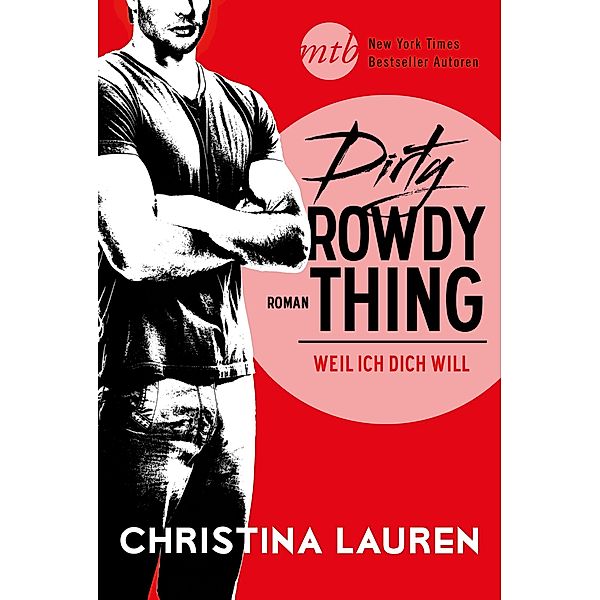 Dirty Rowdy Thing - Weil ich dich will / Wild Seasons Bd.2, Christina Lauren