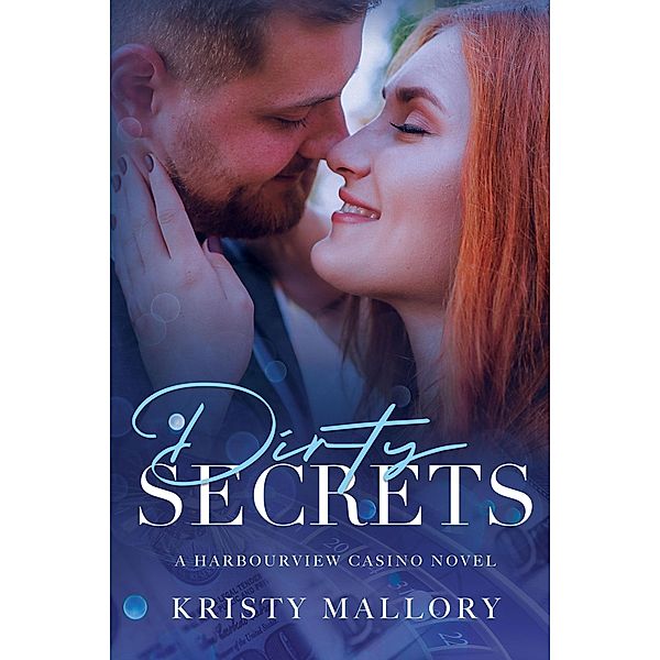 Dirty Secrets (Harbourview Casino, #2) / Harbourview Casino, Kristy Mallory