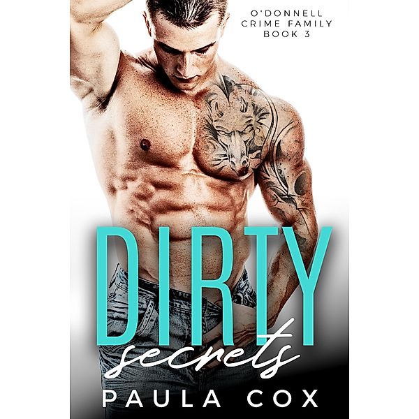 Dirty Secrets (O'Donnell Crime Family, #3) / O'Donnell Crime Family, Paula Cox