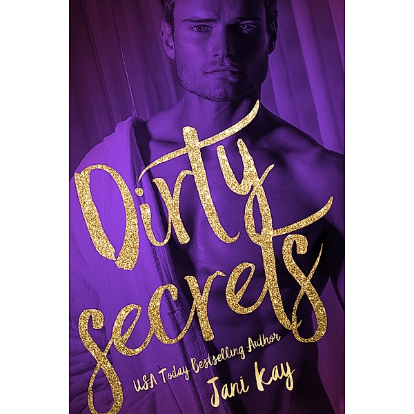 Dirty Secrets (Sex & Secrets, #1) / Sex & Secrets, Jani Kay