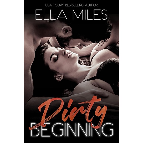 Dirty Series: Dirty Beginning (Dirty Series, #0.5), Ella Miles