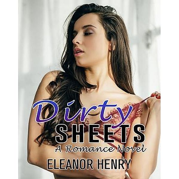 Dirty Sheets / Eleanor Henry, Eleanor Henry