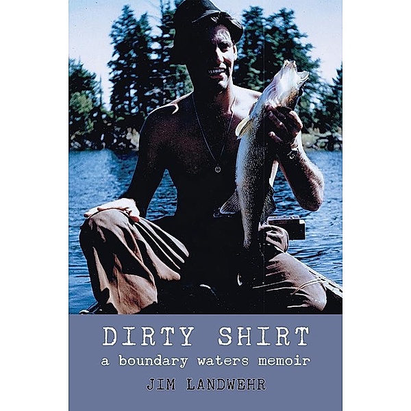 Dirty Shirt / eLectio Publishing, Jim Landwehr