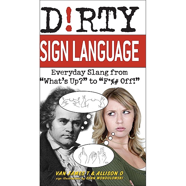 Dirty Sign Language / Dirty Everyday Slang, Van James T, Allison O