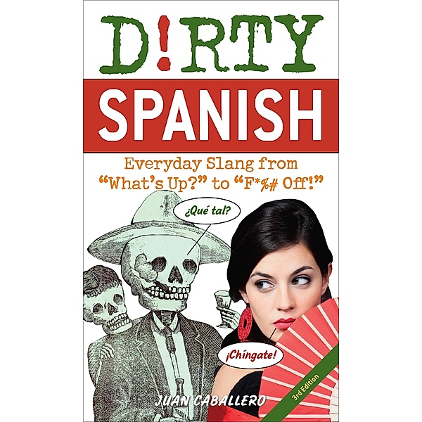 Dirty Spanish / Dirty Everyday Slang, Juan Caballero
