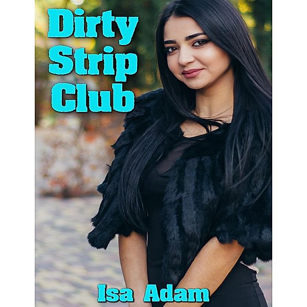 Dirty Strip Club, Isa Adam