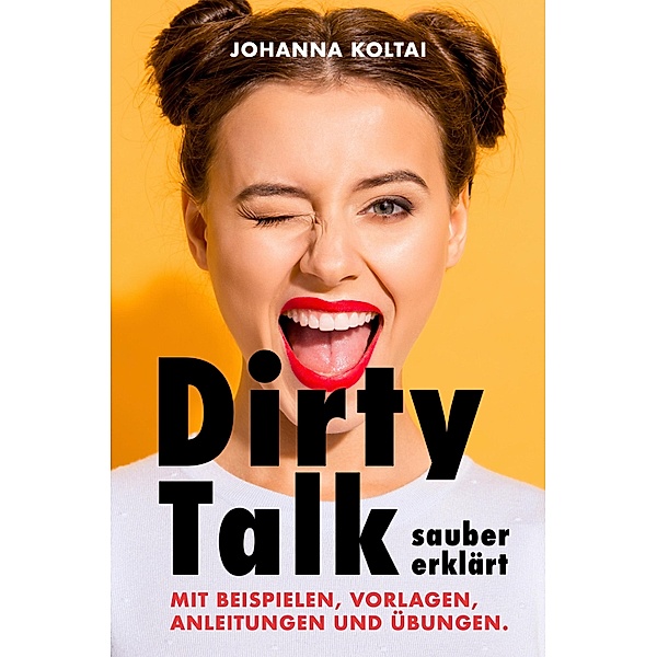 Dirty Talk sauber erklärt, Johanna Koltai