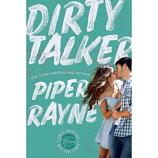 Dirty Talker (Single Dads Club Book 2) / Single Dads Club, Piper Rayne