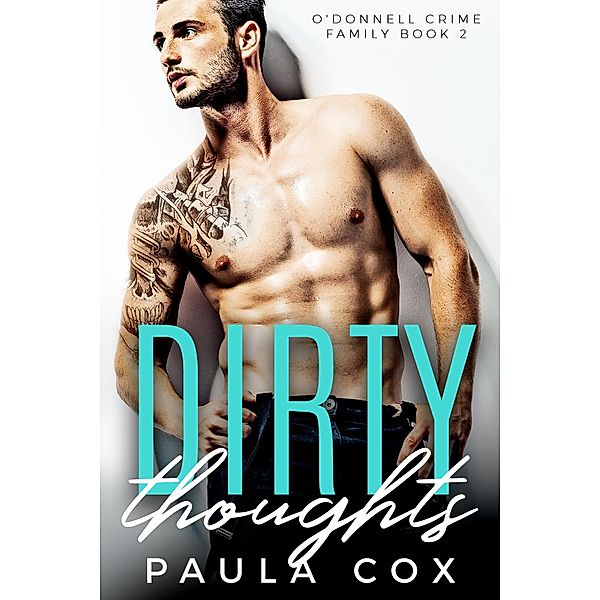 Dirty Thoughts (O'Donnell Crime Family, #2) / O'Donnell Crime Family, Paula Cox