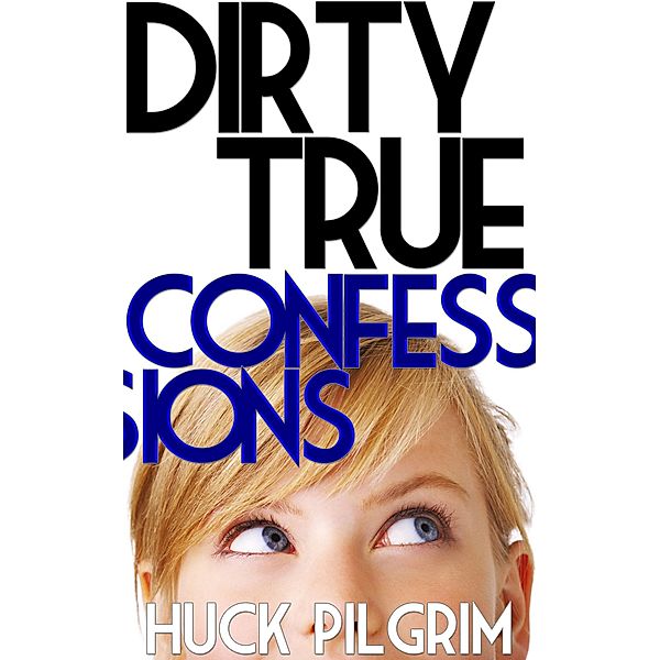 Dirty True Confessions, Huck Pilgrim