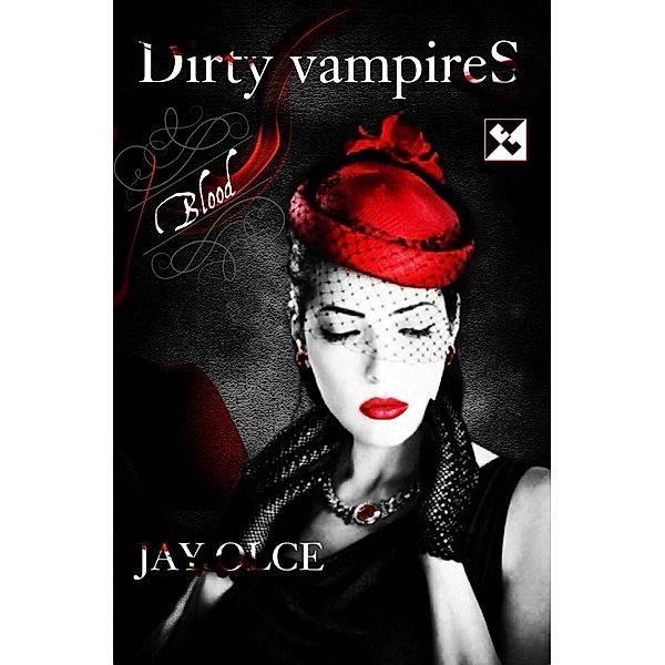 Dirty Vampires - Blood, Jay Olce