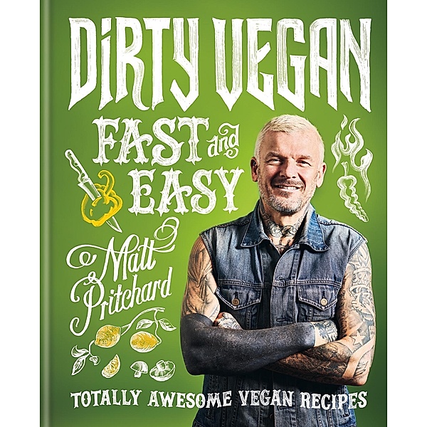 Dirty Vegan Fast and Easy, Matt Pritchard