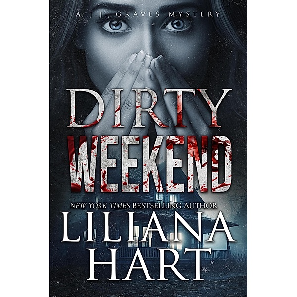 Dirty Weekend (A JJ Graves Mystery, #14) / A JJ Graves Mystery, Liliana Hart
