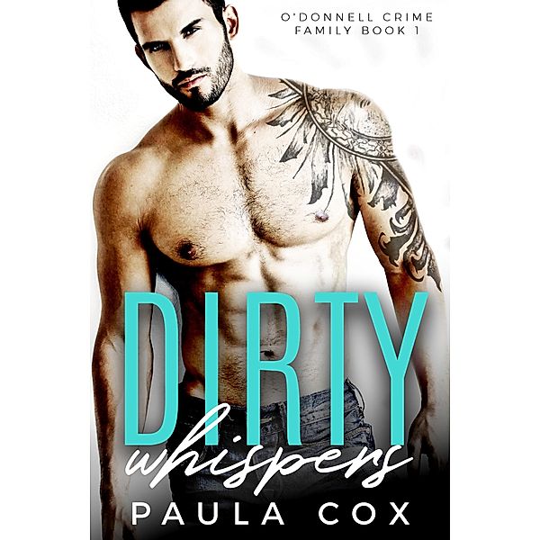 Dirty Whispers (O'Donnell Crime Family, #1) / O'Donnell Crime Family, Paula Cox