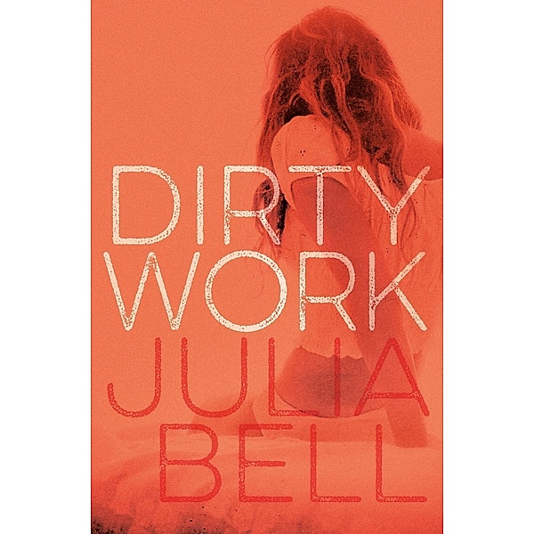 Dirty Work, Julia Bell