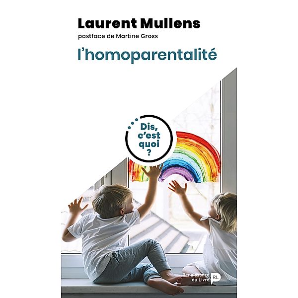 Dis, c'est quoi l'homoparentalité ?, Laurent Mullens