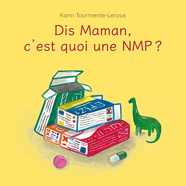 Dis Maman, c'est quoi une NMP, Karin Tourmente-Leroux