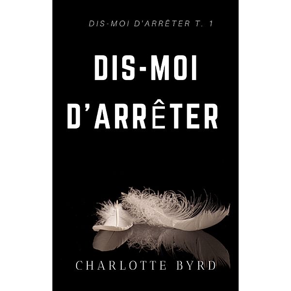 Dis-moi d'Arrêter / Dis-moi d'Arrêter, Charlotte Byrd