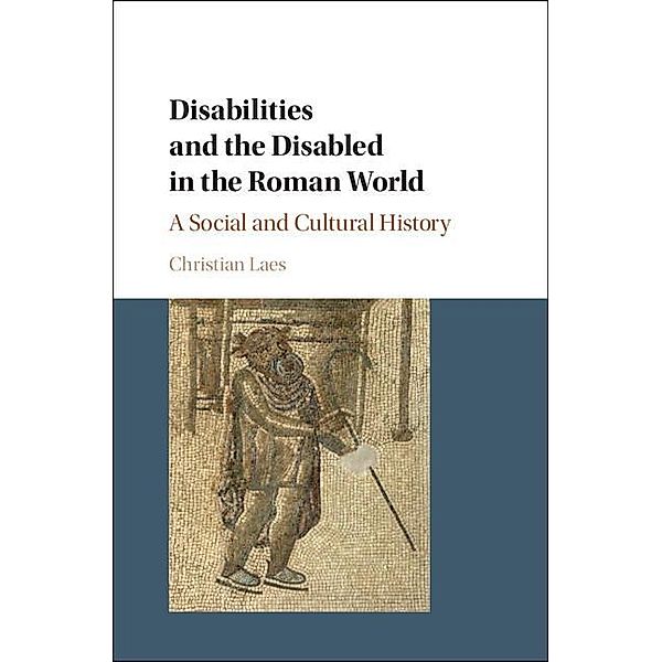 Disabilities and the Disabled in the Roman World, Christian Laes