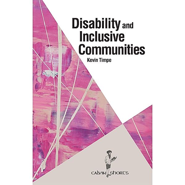 Disability and Inclusive Communities / Calvin Shorts, Kevin Timpe