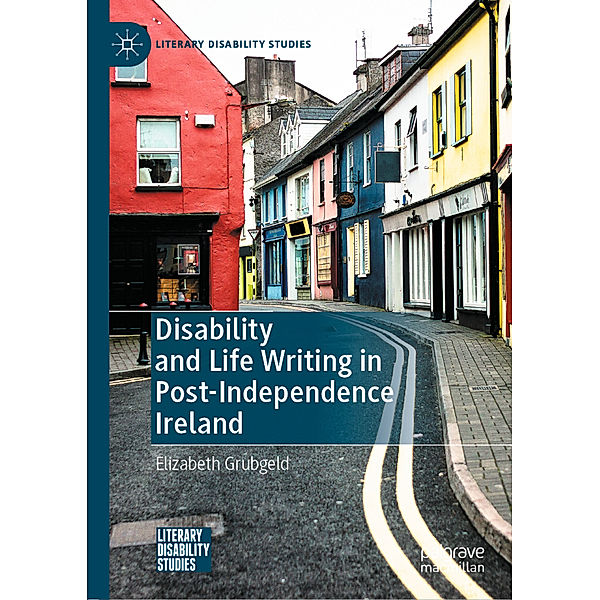 Disability and Life Writing in Post-Independence Ireland, Elizabeth Grubgeld