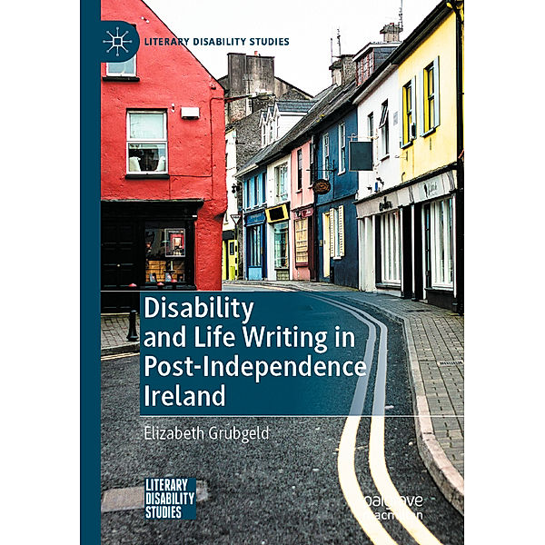 Disability and Life Writing in Post-Independence Ireland, Elizabeth Grubgeld