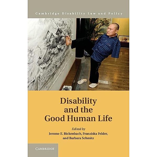 Disability and the Good Human Life / Cambridge Disability Law and Policy Series