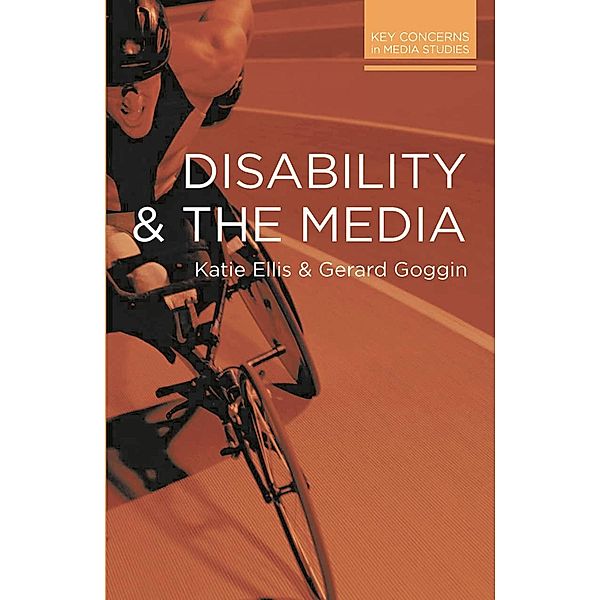 Disability and the Media, Katie Ellis, Gerard Goggin