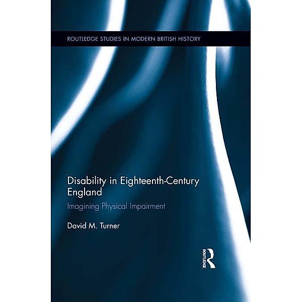 Disability in Eighteenth-Century England, David M. Turner